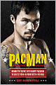 PacMan: Behind the Scenes with Manny Pacquiao--the Greatest Pound-for-Pound Fighter in the World
