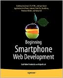 Beginning Smartphone Web Development: Building JavaScript, CSS, HTML and Ajax-based Applications for iPhone, Android, Palm Pre, BlackBerry, Windows Mobile and Nokia S60
