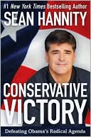 Conservative Victory: Defeating Obama's Radical Agenda