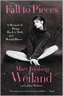 Fall to Pieces: A Memoir of Drugs, Rock 'n' Roll, and Mental Illness