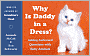 Why Is Daddy in a Dress?