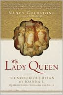 The Lady Queen: The Notorious Reign of Joanna I, Queen of Naples, Jerusalem, and Sicily