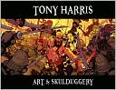 Tony Harris: Art and Skulduggery