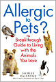 Allergic to Pets?: The Breakthrough Guide to Living with the Animals You Love