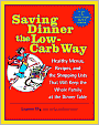 Saving Dinner the Low-Carb Way: Healthy Menus, Recipes, and the Shopping Lists That Will Keep the Whole Family at the Dinner Table