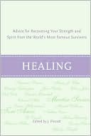 Healing: Advice for Recovering Your Inner Strength and Spirit from the World's Most Famous Survivors