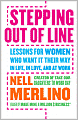 Stepping Out of Line: Lessons for Women Who Want It Their Way...In Life, In Love, and At Work