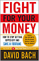 Fight For Your Money: How to Stop Getting Ripped Off and Save a Fortune