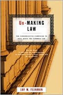 Un-Making Law: The Conservative Campaign to Roll Back the Common Law