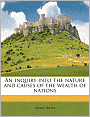 An Inquiry into the Nature and Causes of the Wealth of Nations