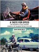 A Taste for Speed: The Biography of Will Braden: Canada's Top Raceboat Driver 1915-1958