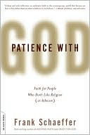 Patience With God: Faith for People Who Don't Like Religion (or Atheism)
