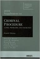 Weaver, Abramson, Bacigal, Burkoff, Hancock and Hoeffel's Criminal Procedure: Cases, Problems and Exercises, 4th, 2010 Supplement