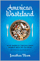 American Wasteland: How America Throws Away Nearly Half of Its Food (and What We Can Do About It)