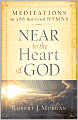Near to the Heart of God: Meditations on 366 Best-Loved Hymns