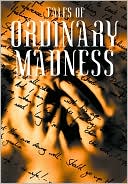Tales of Ordinary Madness