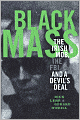 Black Mass: The Irish Mob, the Boston FBI, and a Devil's Deal