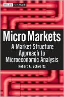 Micro Markets: A Market Structure Approach to Microeconomic Analysis