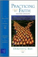 Practicing Our Faith: A Way of Life for a Searching People