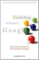 Marketing in the Age of Google: Your Online Strategy IS Your Business Strategy
