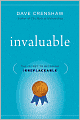 Invaluable: The Secret to Becoming Irreplaceable