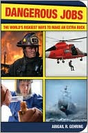 Dangerous Jobs: The Adventurer's Guide to High-Risk Careers