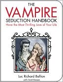The Vampire Seduction Handbook: Have the Most Thrilling Love of Your Life