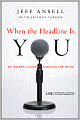 When the Headline Is You: An Insider's Guide to Handling the Media