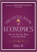 The Little Book of Economics: How the Economy Works in the Real World