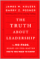 The Truth about Leadership: The No-fads, Heart-of-the-Matter Facts You Need to Know