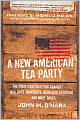 A New American Tea Party: The Counterrevolution Against Bailouts, Handouts, Reckless Spending, and More Taxes