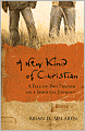 A New Kind of Christian: A Tale of Two Friends on a Spiritual Journey