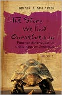 Story We Find Ourselves In: Further Adventures of a New Kind of Christian