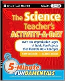 The Science Teacher's Activity-A-Day, Grades 5-10: Over 180 Reproducible Pages of Quick, Fun Projects that Illustrate Basic Concepts