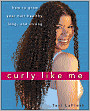 Curly Like Me: How to Grow Your Hair Healthy, Long, and Strong