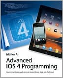 Advanced iOS 4 Programming: Developing Mobile Applications for Apple iPhone, iPad, and iPod touch