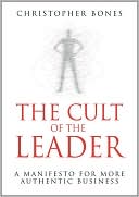 The Cult of the Leader: A Manifesto for More Authentic Business