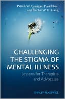 Challenging the Stigma of Mental Illness: Lessons for Therapists and Advocates