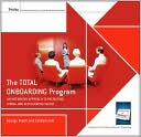 The Total Onboarding Program: An Integrated Approach to Recruiting, Hiring, and Accelerating Talent Facilitators Guide Set