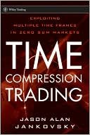 Time Compression Trading: Exploiting Multiple Time Frames in Zero Sum Markets