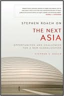 Stephen Roach on the Next Asia: Opportunities and Challenges for a New Globalization