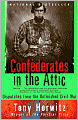 Confederates in the Attic: Dispatches from the Unfinished Civil War