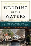 Wedding of the Waters: The Erie Canal and the Making of a Great Nation