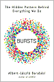 Bursts: The Hidden Pattern Behind Everything We Do