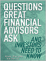 Questions Great Financial Advisors Ask... and Investors Need to Know