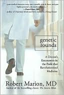 Genetic Rounds: A Doctor's Encounters in the Field that Revolutionized Medicine