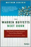 The Warren Buffetts Next Door: The World's Greatest Investors You've Never Heard Of and What You Can Learn From Them