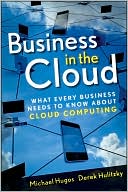 Business in the Cloud: What Every Business Needs to Know About Cloud Computing