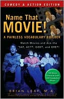 Name That Movie! A Painless Vocabulary Builder: Comedy and Action Edition: Watch Movies and Ace the SAT, ACT, GED and GRE!