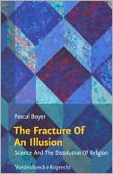 The Fracture of An Illusion: Science And The Dissolution Of Religion. Frankfurt Templeton Lectures 2008